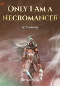 Only I Am a Necromancer