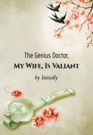 The Genius Doctor, My Wife, Is Valiant